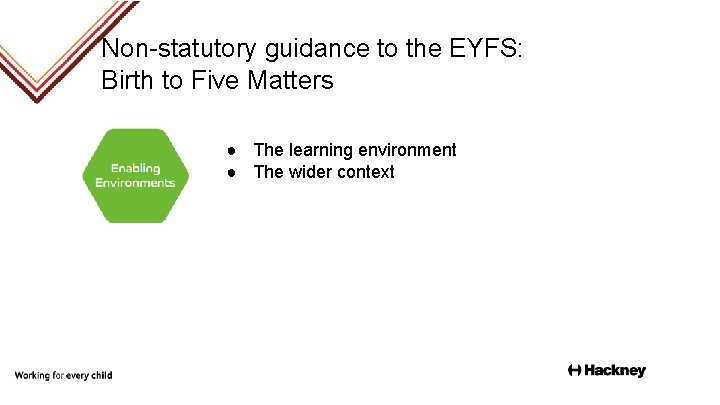 Non-statutory guidance to the EYFS: Birth to Five Matters ● The learning environment ●
