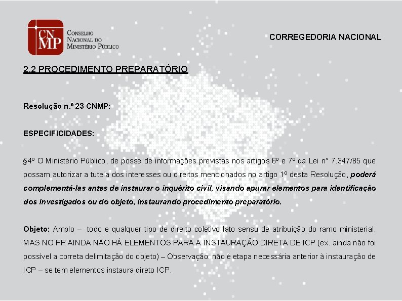 CORREGEDORIA NACIONAL 2. 2 PROCEDIMENTO PREPARATÓRIO Resolução n. º 23 CNMP: ESPECIFICIDADES: § 4º