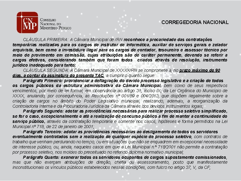 CORREGEDORIA NACIONAL CLÁUSULA PRIMEIRA: A Câmara Municipal de /RN reconhece a precariedade das contratações
