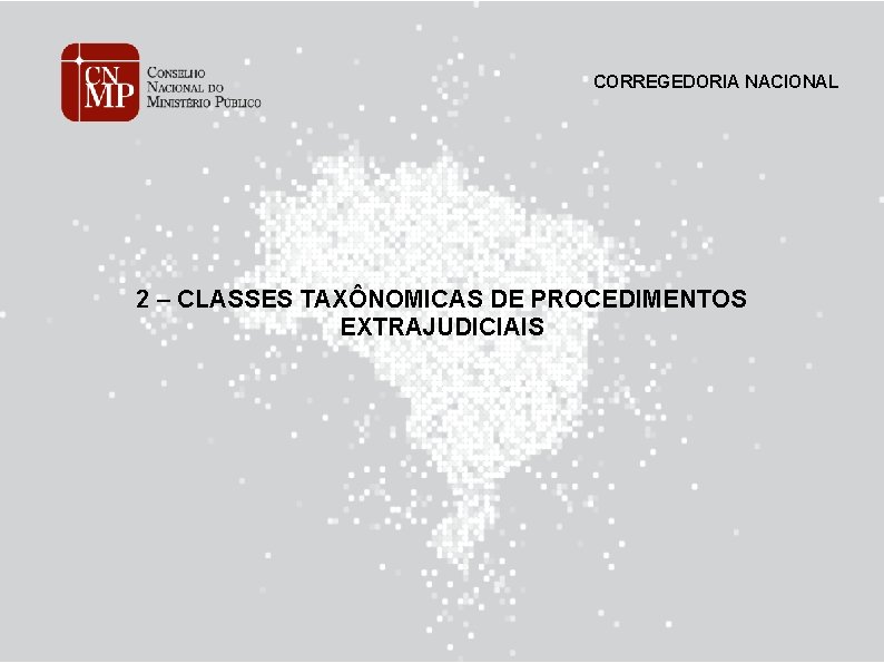 CORREGEDORIA NACIONAL 2 – CLASSES TAXÔNOMICAS DE PROCEDIMENTOS EXTRAJUDICIAIS 
