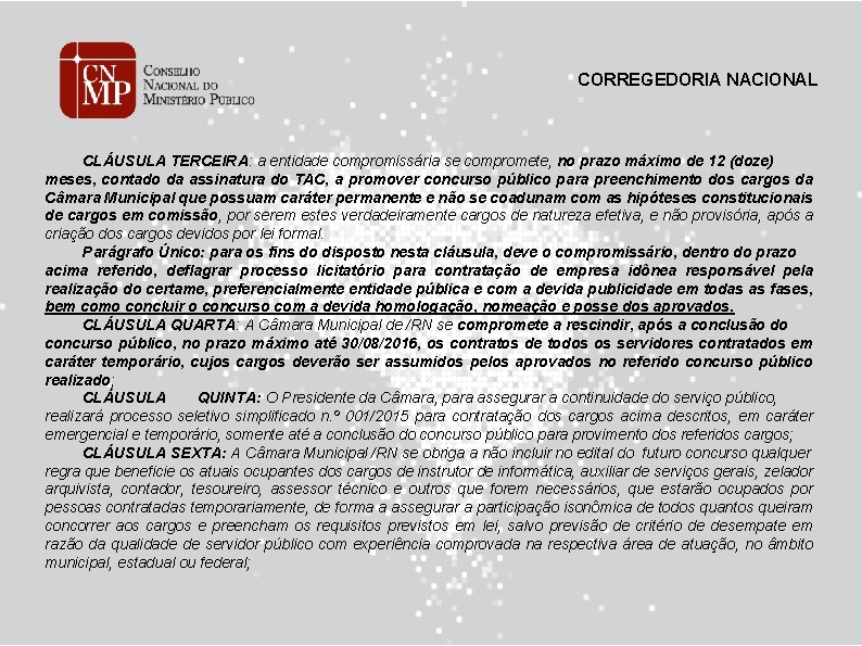 CORREGEDORIA NACIONAL CLÁUSULA TERCEIRA: a entidade compromissária se compromete, no prazo máximo de 12