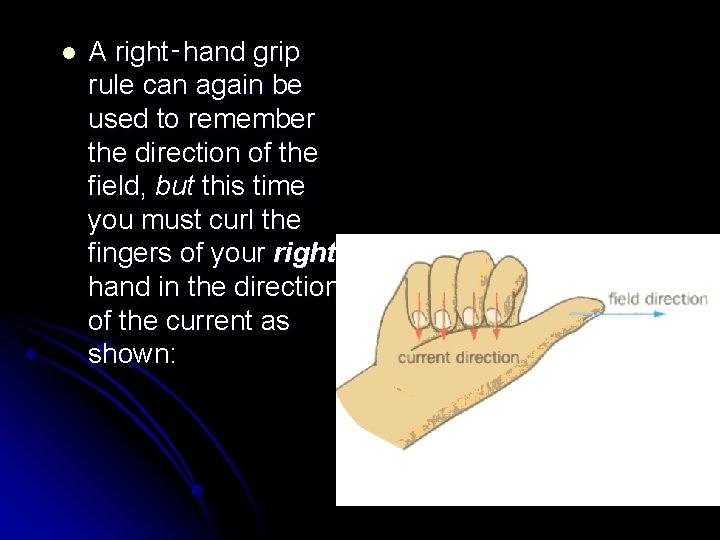 l A right‑hand grip rule can again be used to remember the direction of