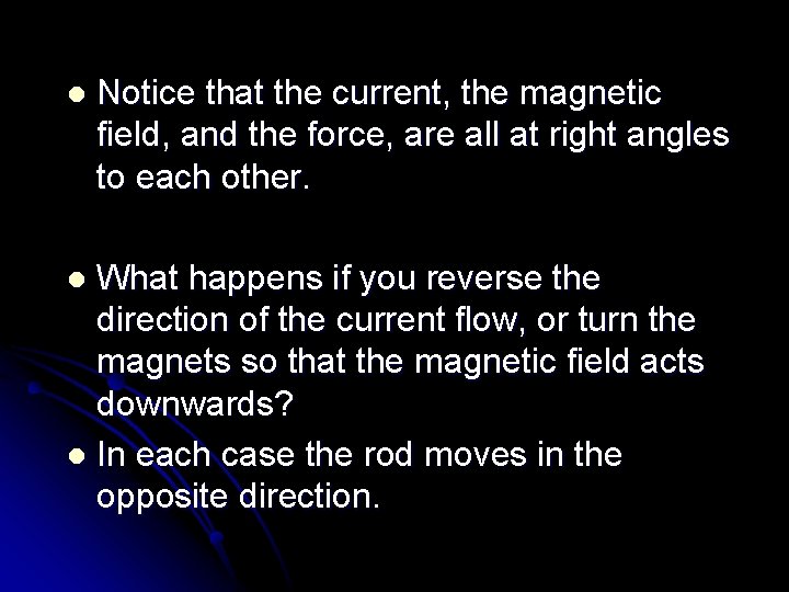 l Notice that the current, the magnetic field, and the force, are all at