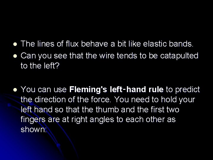 l l l The lines of flux behave a bit like elastic bands. Can