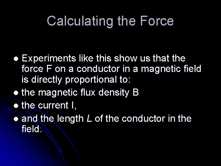 Calculating the Force Experiments like this show us that the force F on a