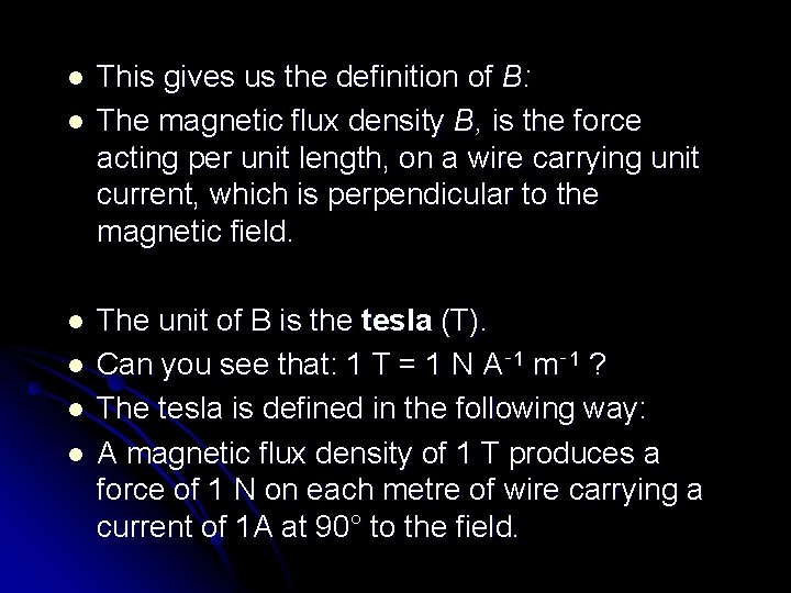 l l l This gives us the definition of B: The magnetic flux density