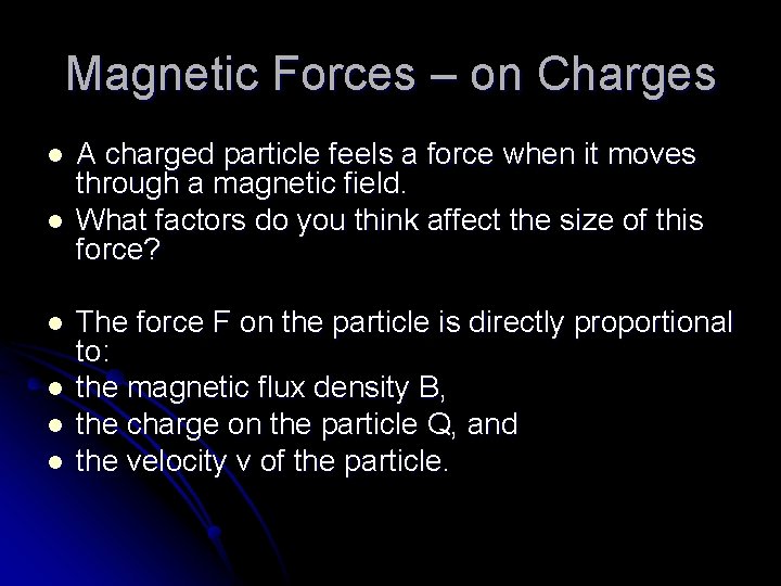 Magnetic Forces – on Charges l l l A charged particle feels a force