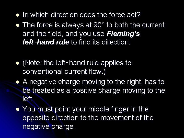 l l l In which direction does the force act? The force is always