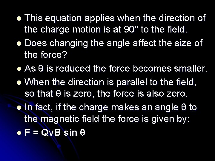 This equation applies when the direction of the charge motion is at 90° to