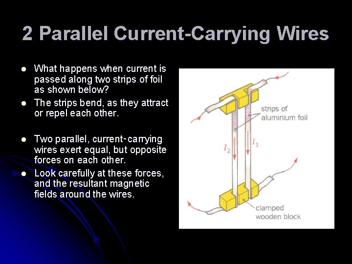 2 Parallel Current-Carrying Wires l l What happens when current is passed along two