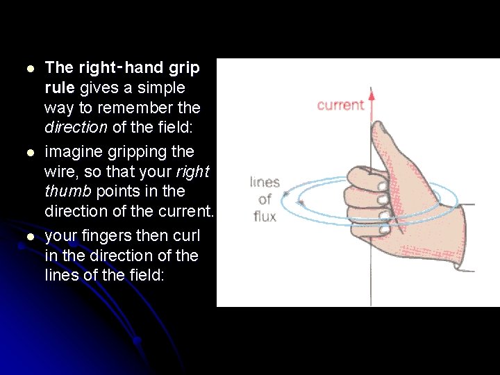 l l l The right‑hand grip rule gives a simple way to remember the