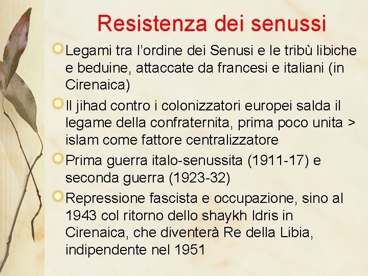 Resistenza dei senussi Legami tra l’ordine dei Senusi e le tribù libiche e beduine,