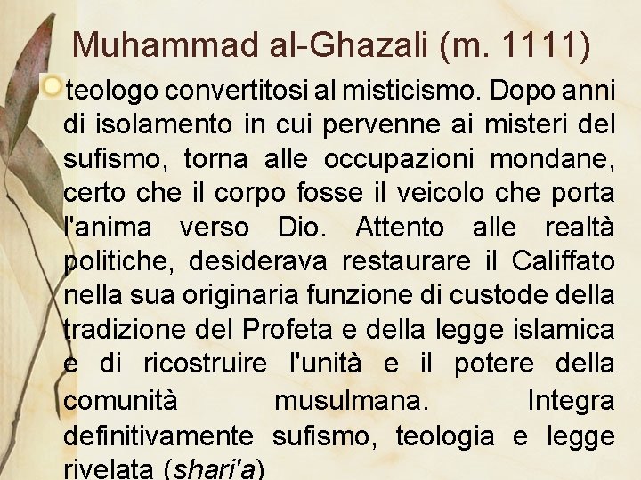 Muhammad al-Ghazali (m. 1111) teologo convertitosi al misticismo. Dopo anni di isolamento in cui