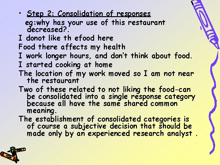  • Step 2: Consolidation of responses eg: why has your use of this