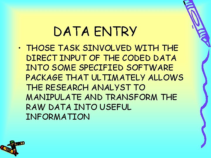 DATA ENTRY • THOSE TASK SINVOLVED WITH THE DIRECT INPUT OF THE CODED DATA
