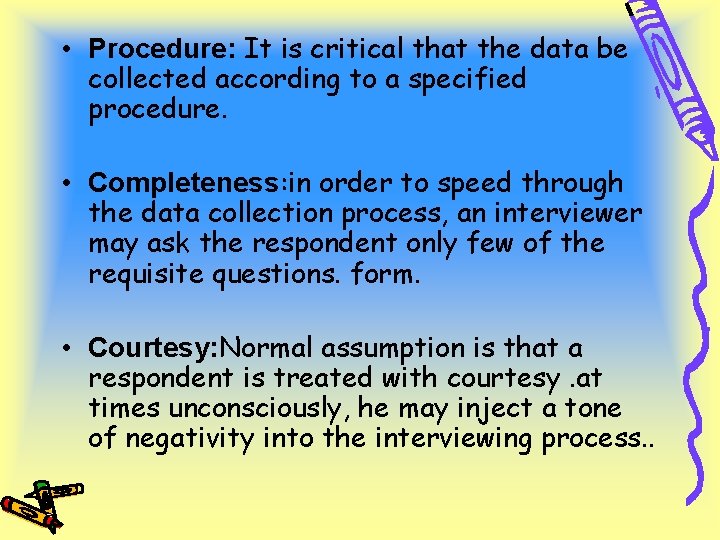  • Procedure: It is critical that the data be collected according to a