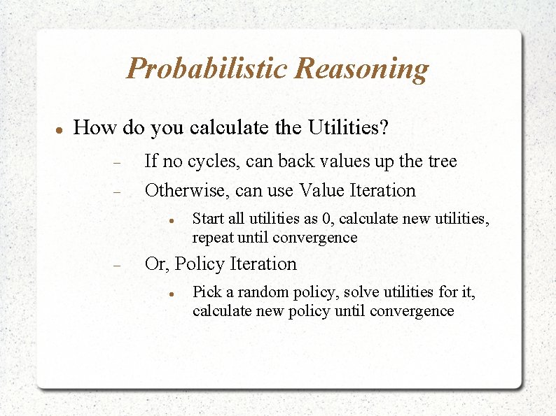 Probabilistic Reasoning How do you calculate the Utilities? If no cycles, can back values