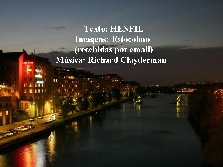 Texto: HENFIL Imagens: Estocolmo (recebidas por email) Música: Richard Clayderman - 