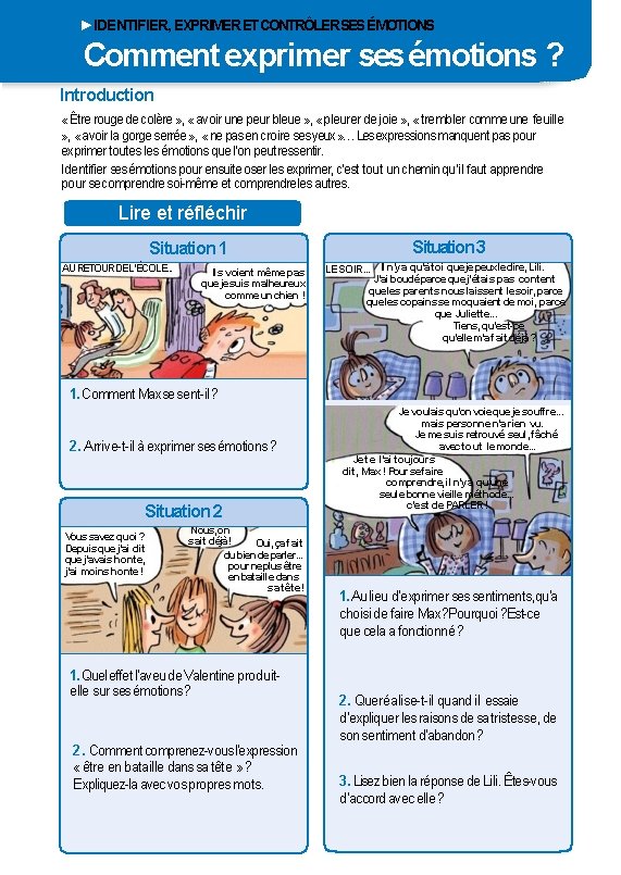 ►IDENTIFIER, EXPRIMER ETCONTRÔLERSESÉMOTIONS Comment exprimer ses émotions ? Introduction « Être rouge de colère