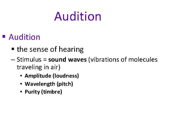 Audition § the sense of hearing – Stimulus = sound waves (vibrations of molecules