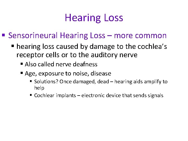 Hearing Loss § Sensorineural Hearing Loss – more common § hearing loss caused by