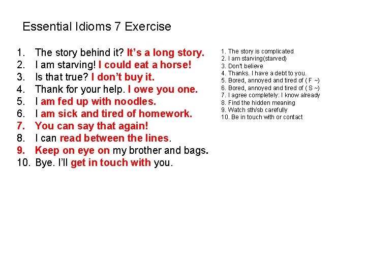 Essential Idioms 7 Exercise 1. 2. 3. 4. 5. 6. 7. 8. 9. 10. Essential Idioms 7 Exercise 1. 2. 3. 4. 5. 6. 7. 8. 9. 10.