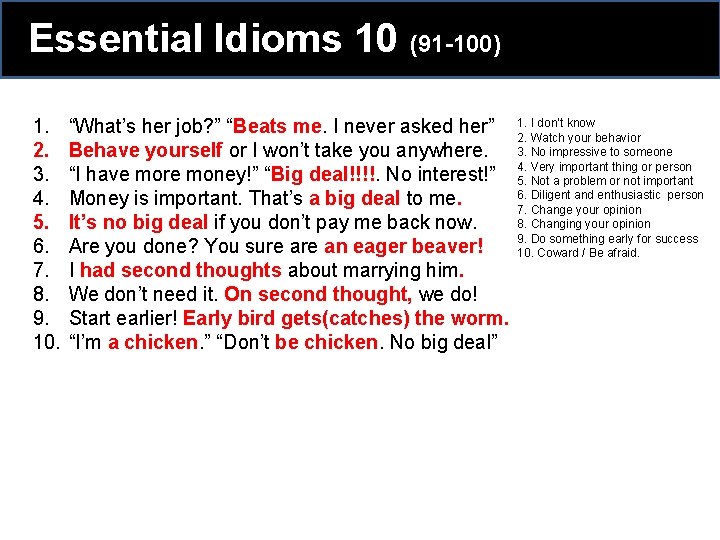 Essential Idioms 10 (91 -100) 1. 2. 3. 4. 5. 6. 7. 8. 9. Essential Idioms 10 (91 -100) 1. 2. 3. 4. 5. 6. 7. 8. 9.
