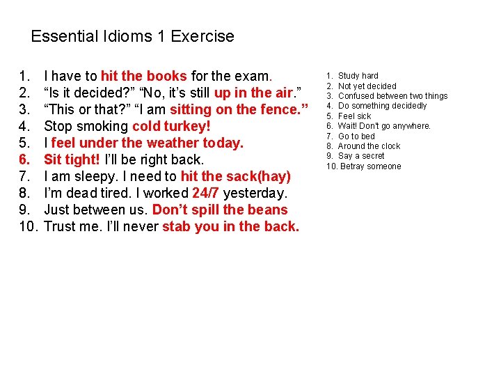 Essential Idioms 1 Exercise 1. 2. 3. 4. 5. 6. 7. 8. 9. 10. Essential Idioms 1 Exercise 1. 2. 3. 4. 5. 6. 7. 8. 9. 10.