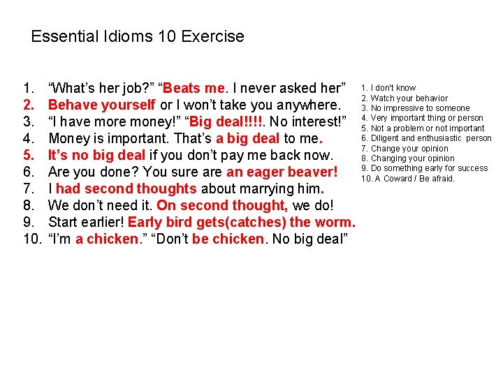 Essential Idioms 10 Exercise 1. 2. 3. 4. 5. 6. 7. 8. 9. 10. Essential Idioms 10 Exercise 1. 2. 3. 4. 5. 6. 7. 8. 9. 10.