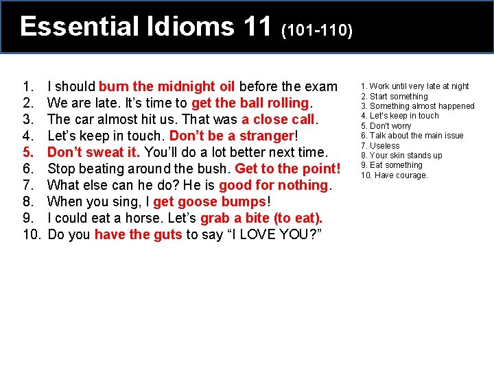 Essential Idioms 11 (101 -110) 1. 2. 3. 4. 5. 6. 7. 8. 9. Essential Idioms 11 (101 -110) 1. 2. 3. 4. 5. 6. 7. 8. 9.