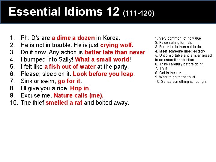 Essential Idioms 12 (111 -120) 1. 2. 3. 4. 5. 6. 7. 8. 9. Essential Idioms 12 (111 -120) 1. 2. 3. 4. 5. 6. 7. 8. 9.