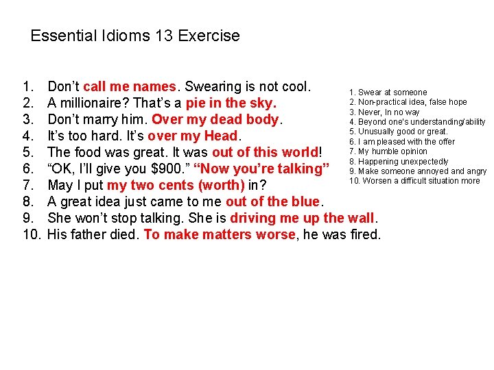 Essential Idioms 13 Exercise 1. 2. 3. 4. 5. 6. 7. 8. 9. 10. Essential Idioms 13 Exercise 1. 2. 3. 4. 5. 6. 7. 8. 9. 10.