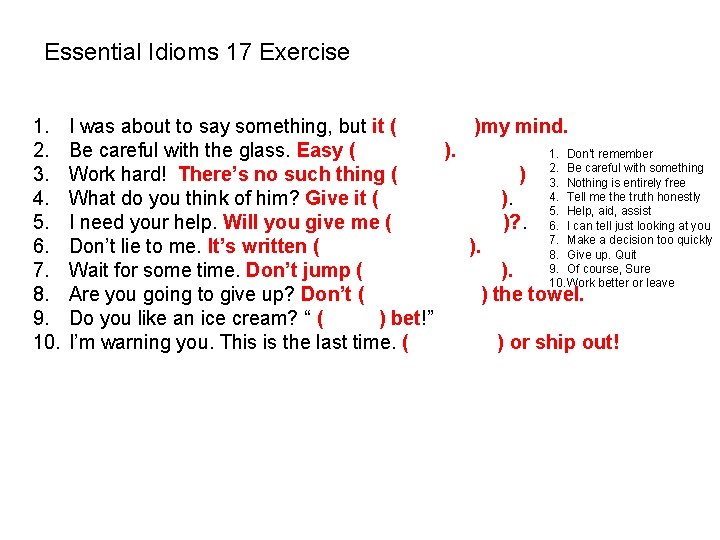 Essential Idioms 17 Exercise 1. 2. 3. 4. 5. 6. 7. 8. 9. 10. Essential Idioms 17 Exercise 1. 2. 3. 4. 5. 6. 7. 8. 9. 10.