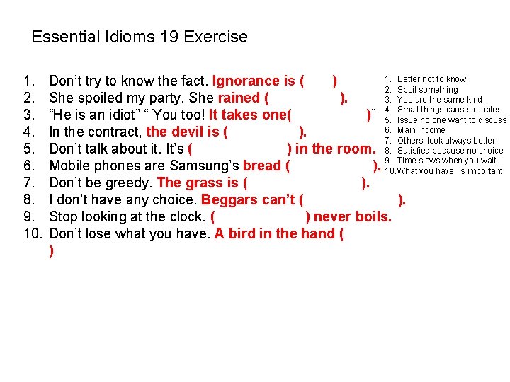 Essential Idioms 19 Exercise 1. 2. 3. 4. 5. 6. 7. 8. 9. 10. Essential Idioms 19 Exercise 1. 2. 3. 4. 5. 6. 7. 8. 9. 10.