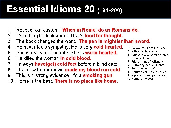 Essential Idioms 20 (191 -200) 1. 2. 3. 4. 5. 6. 7. 8. 9. Essential Idioms 20 (191 -200) 1. 2. 3. 4. 5. 6. 7. 8. 9.