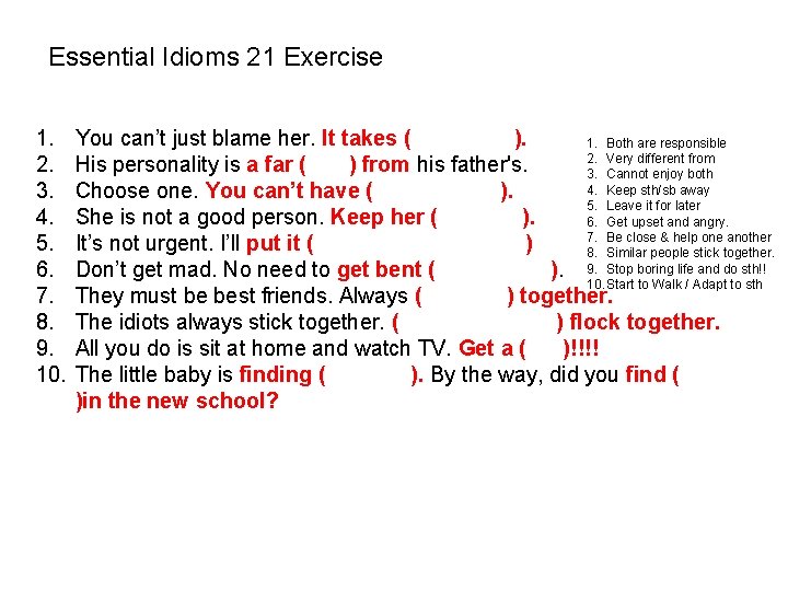 Essential Idioms 21 Exercise 1. 2. 3. 4. 5. 6. 7. 8. 9. 10. Essential Idioms 21 Exercise 1. 2. 3. 4. 5. 6. 7. 8. 9. 10.