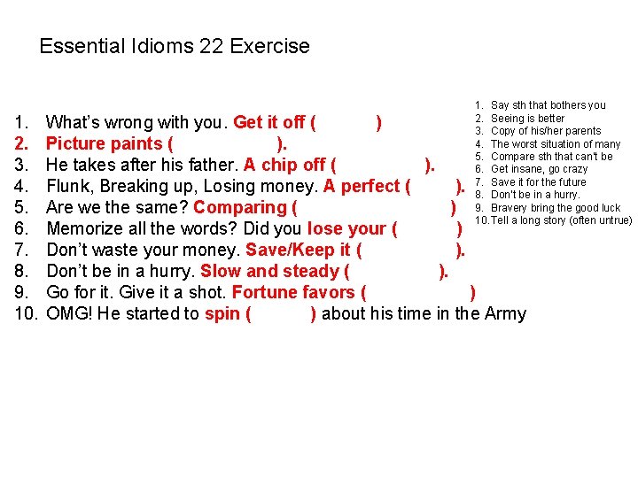 Essential Idioms 22 Exercise 1. 2. 3. 4. 5. 6. 7. 8. 9. 10. Essential Idioms 22 Exercise 1. 2. 3. 4. 5. 6. 7. 8. 9. 10.