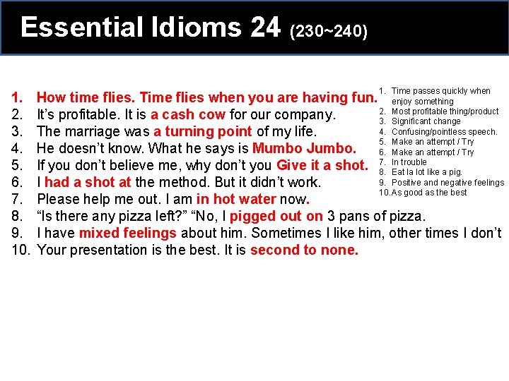 Essential Idioms 24 (230~240) 1. 2. 3. 4. 5. 6. 7. 8. 9. 10. Essential Idioms 24 (230~240) 1. 2. 3. 4. 5. 6. 7. 8. 9. 10.