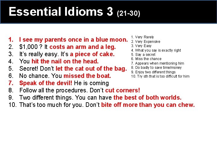 Essential Idioms 3 (21 -30) 1. 2. 3. 4. 5. 6. 7. 8. 9. Essential Idioms 3 (21 -30) 1. 2. 3. 4. 5. 6. 7. 8. 9.