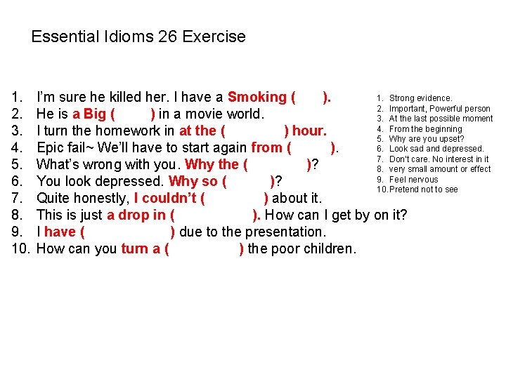 Essential Idioms 26 Exercise 1. 2. 3. 4. 5. 6. 7. 8. 9. 10. Essential Idioms 26 Exercise 1. 2. 3. 4. 5. 6. 7. 8. 9. 10.