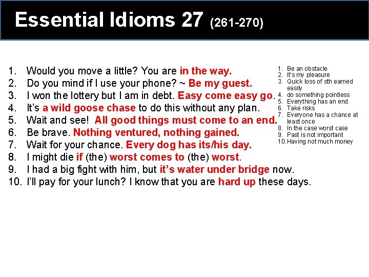 Essential Idioms 27 (261 -270) 1. 2. 3. 4. 5. 6. 7. 8. 9. Essential Idioms 27 (261 -270) 1. 2. 3. 4. 5. 6. 7. 8. 9.