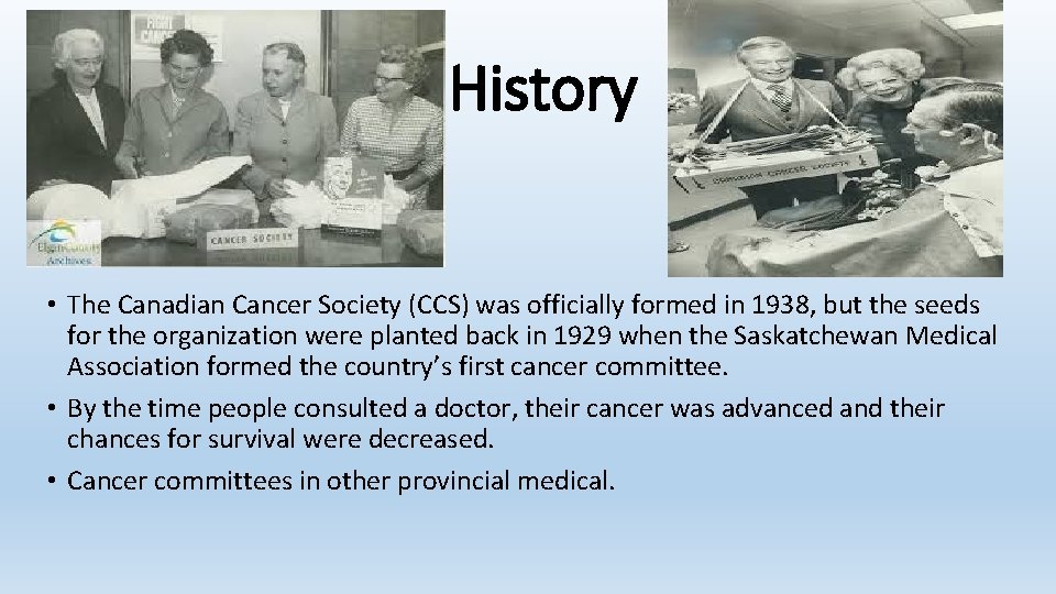 History • The Canadian Cancer Society (CCS) was officially formed in 1938, but the