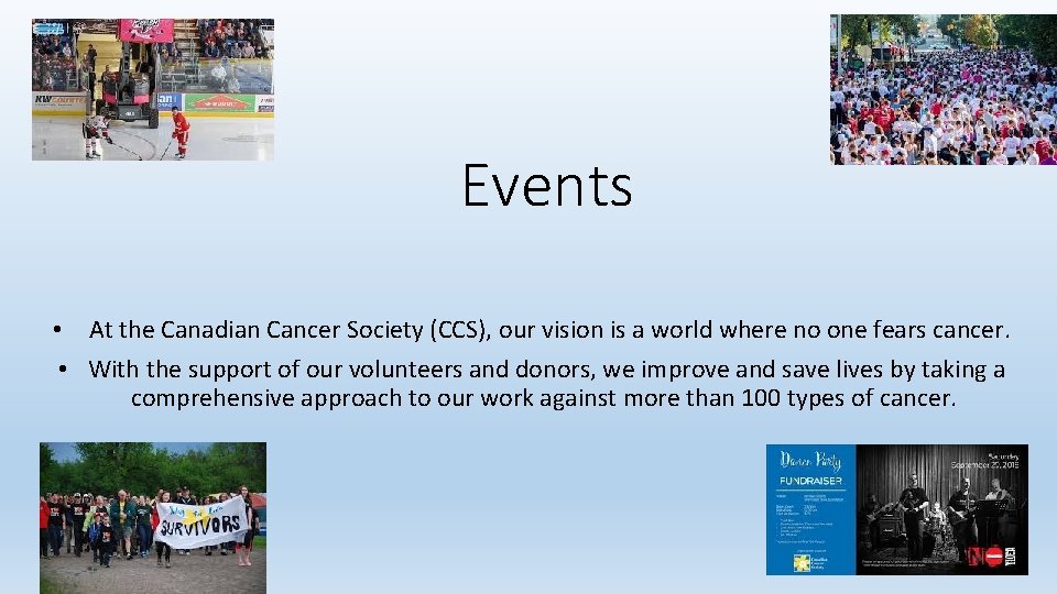 Events • At the Canadian Cancer Society (CCS), our vision is a world where