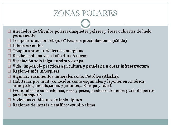 ZONAS POLARES � Alrededor de Círculos polares Casquetes polares y áreas cubiertas de hielo