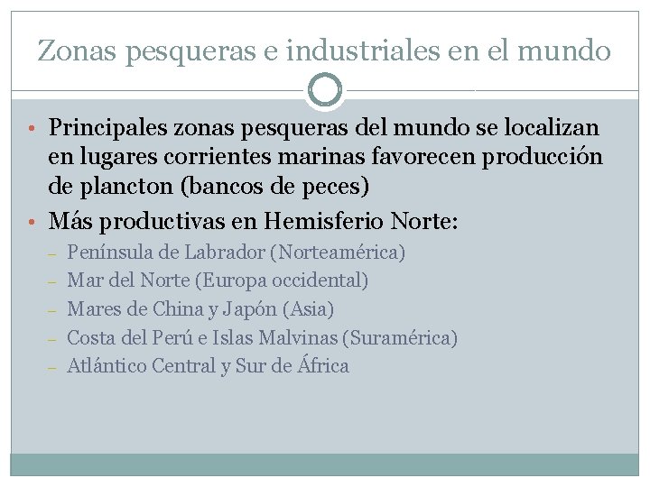 Zonas pesqueras e industriales en el mundo • Principales zonas pesqueras del mundo se