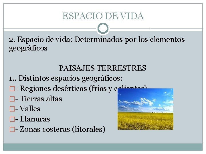 ESPACIO DE VIDA 2. Espacio de vida: Determinados por los elementos geográficos PAISAJES TERRESTRES