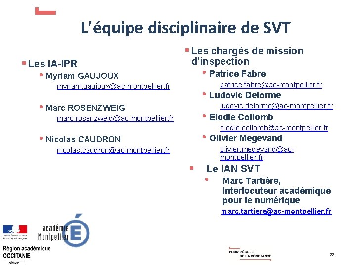 L’équipe disciplinaire de SVT § Les chargés de mission § Les IA-IPR • Myriam