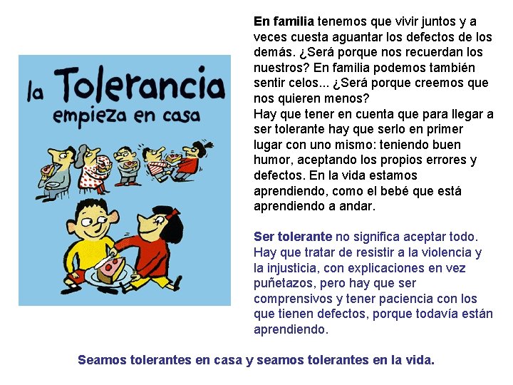 En familia tenemos que vivir juntos y a veces cuesta aguantar los defectos de