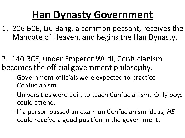 Han Dynasty Government 1. 206 BCE, Liu Bang, a common peasant, receives the Mandate