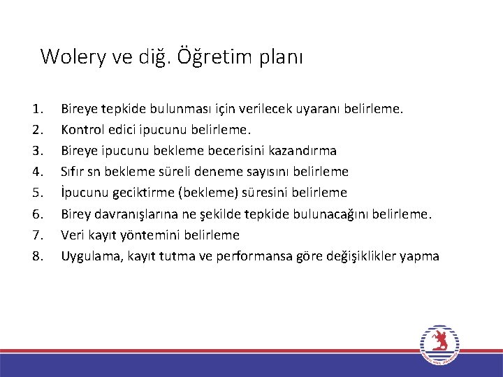 Wolery ve diğ. Öğretim planı 1. 2. 3. 4. 5. 6. 7. 8. Bireye